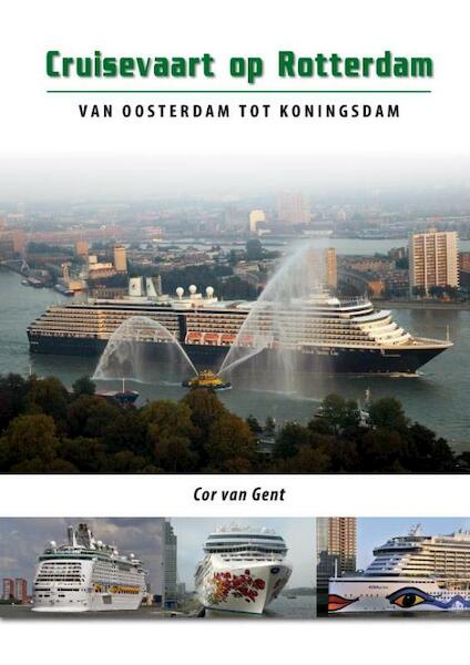 Cruisevaart op Rotterdam - Cor van Gent (ISBN 9789491354588)