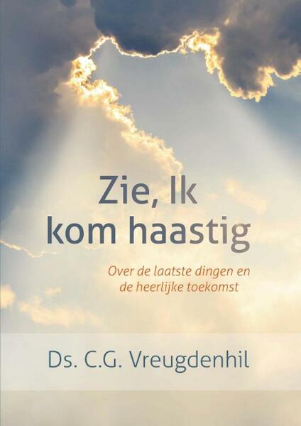 Zie, Ik kom haastig - C.G. Vreugdenhil (ISBN 9789088971549)