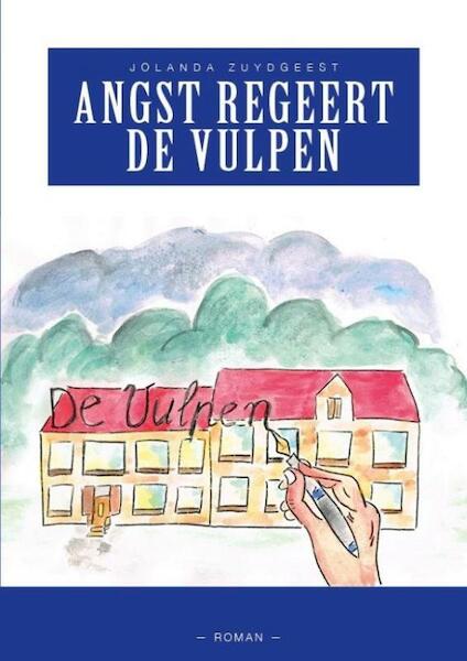 Angst regeert De Vulpen - Jolanda Zuydgeest (ISBN 9789492115133)