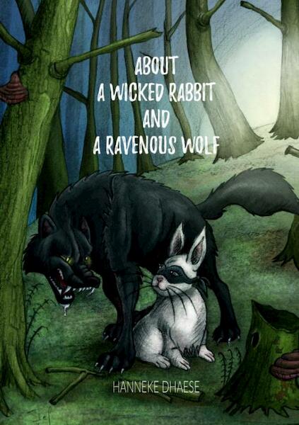 About a wicked rabbit and a ravenous wolf - Hanneke Dhaese (ISBN 9789463422123)
