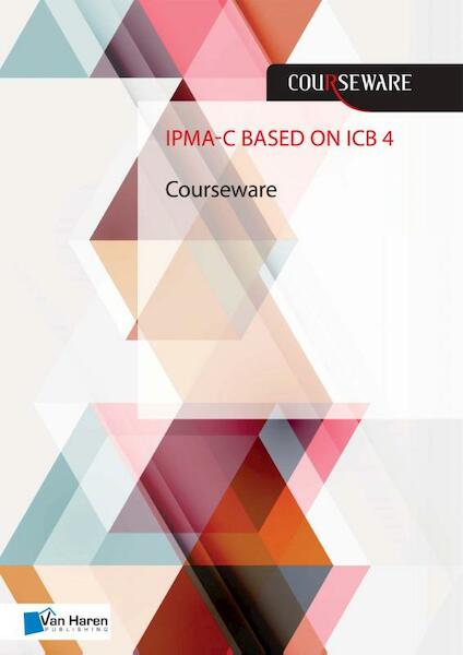 IPMA-C based on ICB 4 Courseware - John Hermarij (ISBN 9789401801843)