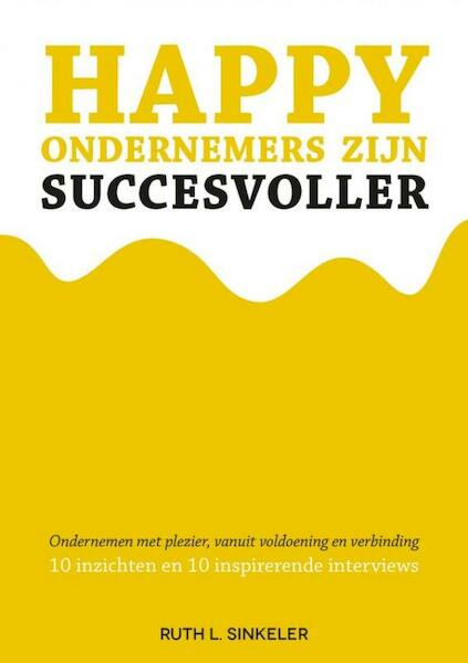 Happy ondernemers zijn succesvoller - Ruth L. Sinkeler (ISBN 9789463421300)