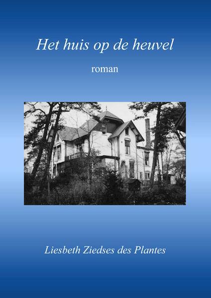 Het huis op de heuvel - Liesbeth Ziedses des Plantes (ISBN 9789082275124)