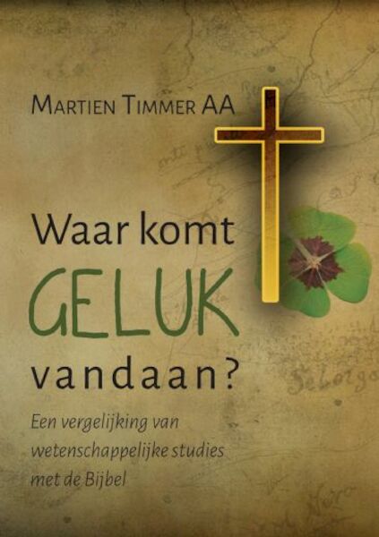 Waar komt geluk vandaan? - Timmer AA Martien (ISBN 9789402242935)