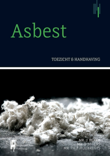 Asbest, toezicht en handhaving - Tim Segers, Peter Huijbregts, Jelle Bekke (ISBN 9789492952004)