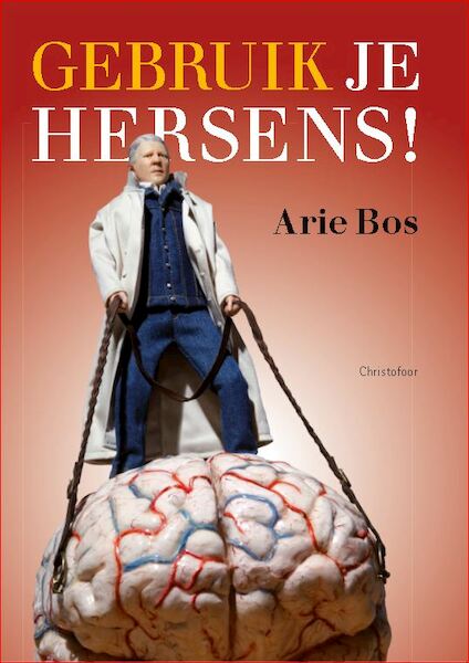 Waar heb je eigenlijk hersenen voor nodig? - Arie Bos (ISBN 9789060388488)