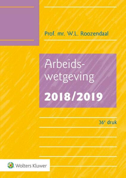 Arbeidswetgeving 2018/2019 - W.L. Roozendaal (ISBN 9789013147841)