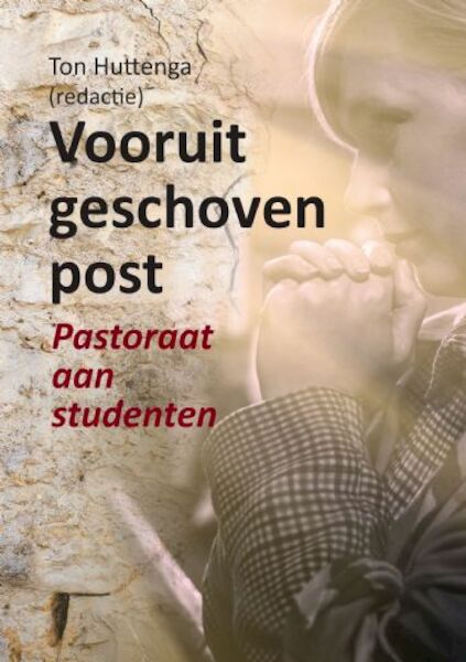Vooruitgeschoven post - Ton Huttenga (ISBN 9789402245196)
