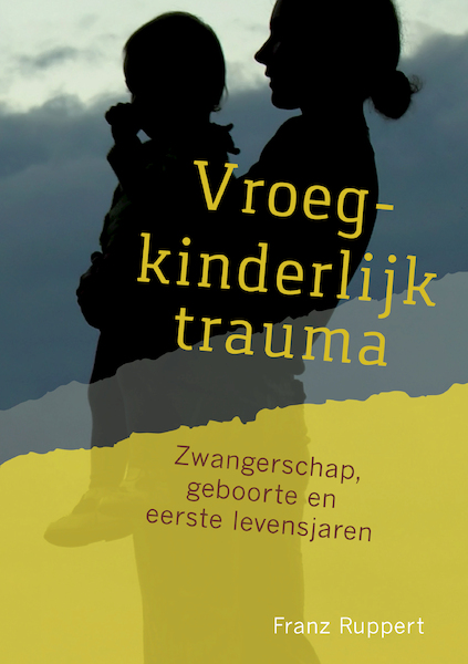 Vroegkinderlijk trauma - Franz Ruppert (ISBN 9789463160209)