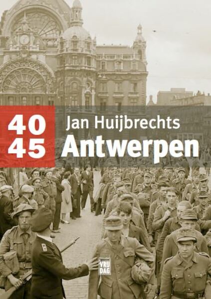 Antwerpen 40-45 - Jan Huijbrechts (ISBN 9789460017995)