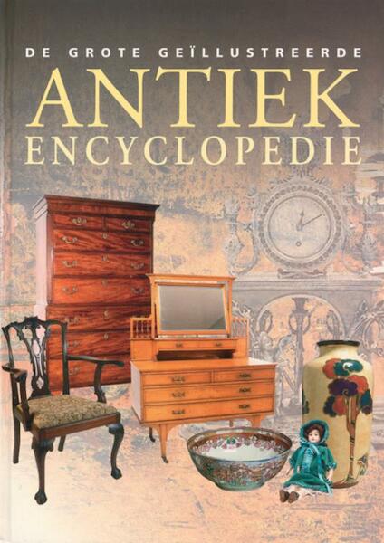 De grote geillustreerde antiek encyclopedie - (ISBN 9789036613033)