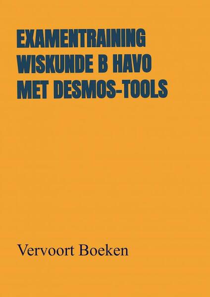 Examentraining Wiskunde B HAVO met Desmos-tools - Jos Vervoort (ISBN 9789464486841)