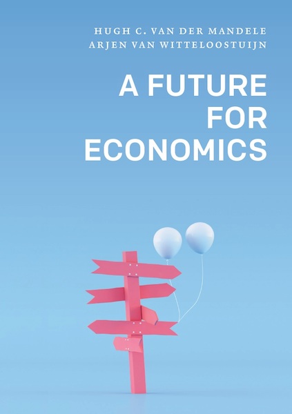 A Future for Economics - Huigh C. van der Mandele, Arjen van Witteloostuijn (ISBN 9789086598625)