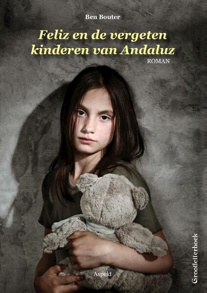 Feliz en de vergeten kinderen van Andaluz - Ben Bouter (ISBN 9789464625011)