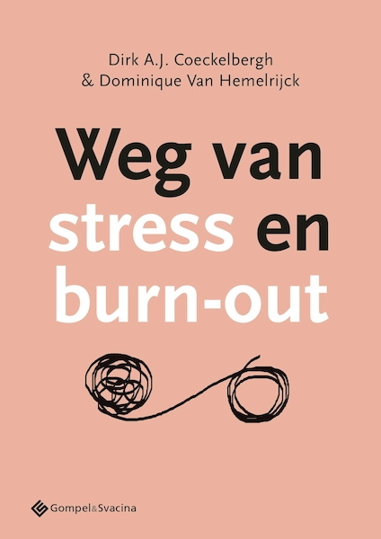 Weg van stress en burn-out - Dirk A.J. Coeckelbergh, Dominique Van Hemelrijck (ISBN 9789463711579)