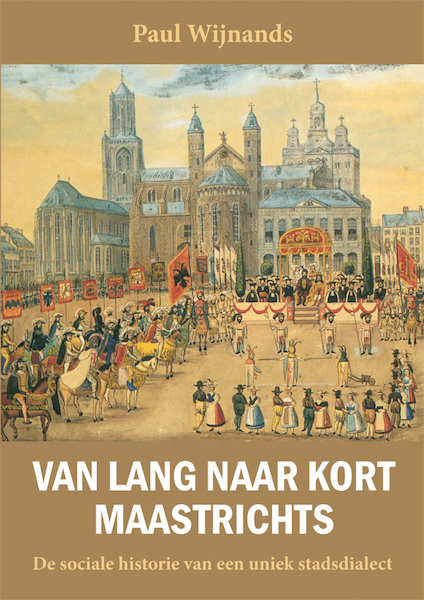 Van lang naar kort Maastrichts - Paul Wijnands (ISBN 9789493299337)