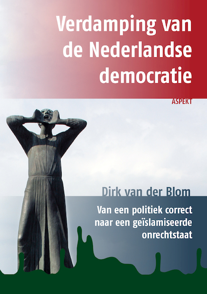 Verdamping van de Nederlandse democratie - Dirk Van Der Blom (ISBN 9789464625882)