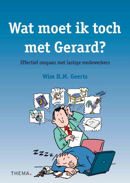 Wat moet ik toch met Gerard ? - Wim H.M. Geerts (ISBN 9789058714176)