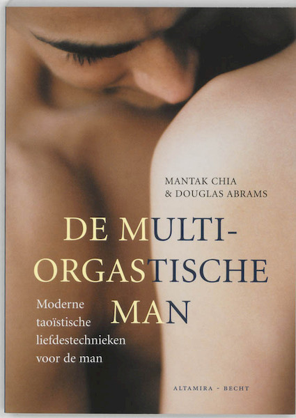 De multi-orgastische man - Mantak Chia, Douglas Abrams (ISBN 9789069635569)