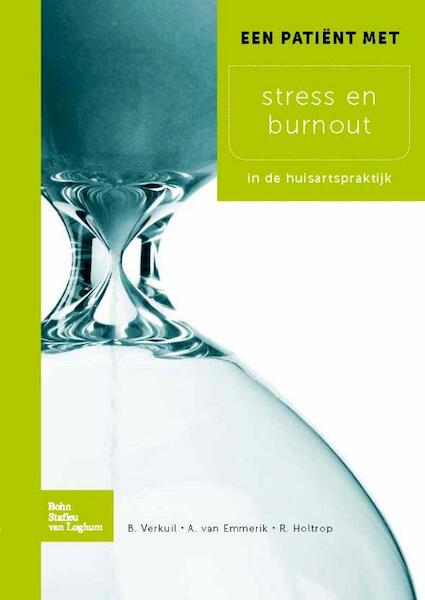 Een patient met stress en burnout - Bart Verkuil, Arnold van Emmerik, Roelf Holtrop (ISBN 9789031382613)