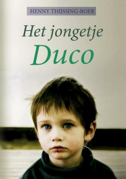 Het jongetje Duco - Henny Thijssing-Boer (ISBN 9789059776661)