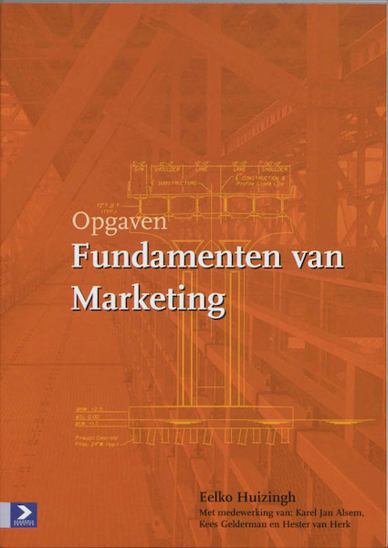Fundamenten van Marketing Opgaven - E. Huizingh (ISBN 9789039522882)