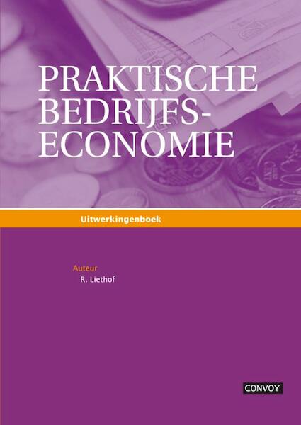 Praktische bedrijfseconomie uitwerkingen - Rafael Liethof (ISBN 9789079564774)