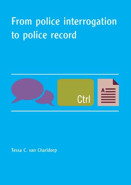 From police interrogation to police record - T.C. van Charldorp (ISBN 9789088913655)