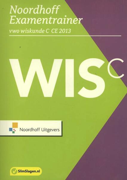 Noordhoff examentrainer C wiskunde vwo 2013 - Geertrui Schaberg, Ron Sinkeldam (ISBN 9789001787837)