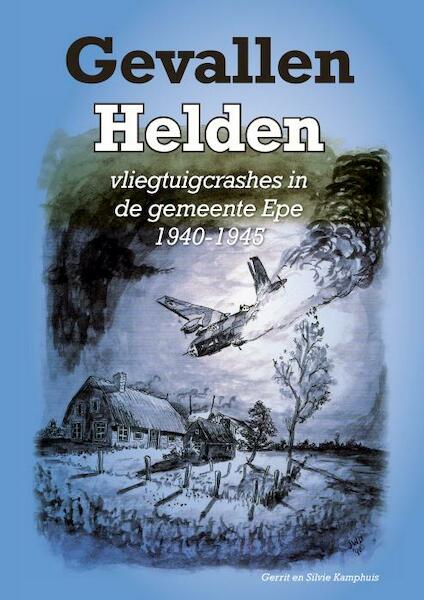 Gevallen helden - Gerrit Kamphuis, Silvie Kamphuis (ISBN 9789081699662)
