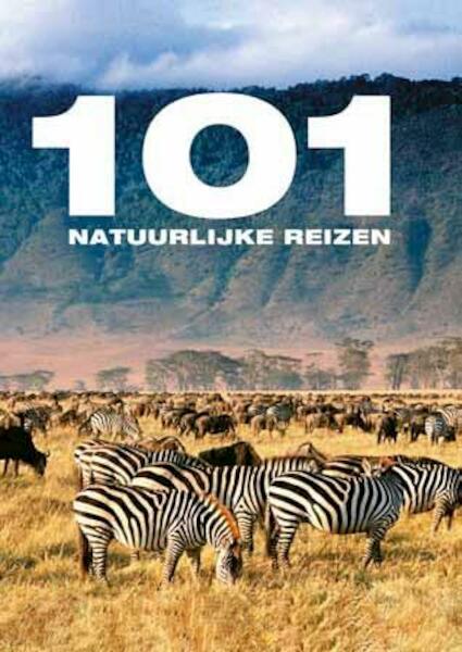 101 Natuurlijke reizen - (ISBN 9789021553351)