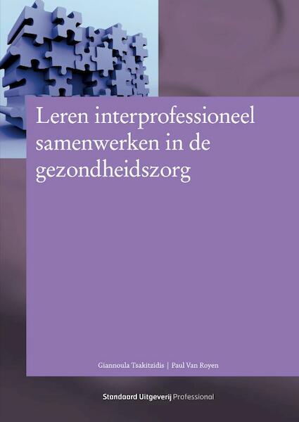 Leren interprofessioneel samenwerken in de gezondheidszorg - Giannoula Tsakitzidis, Paul Van Royen (ISBN 9789034194572)