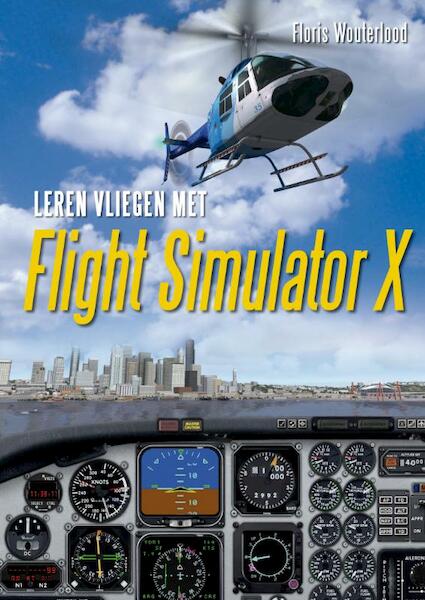 Leren vliegen met Flight Simulator X - F. Wouterlood (ISBN 9789022992654)