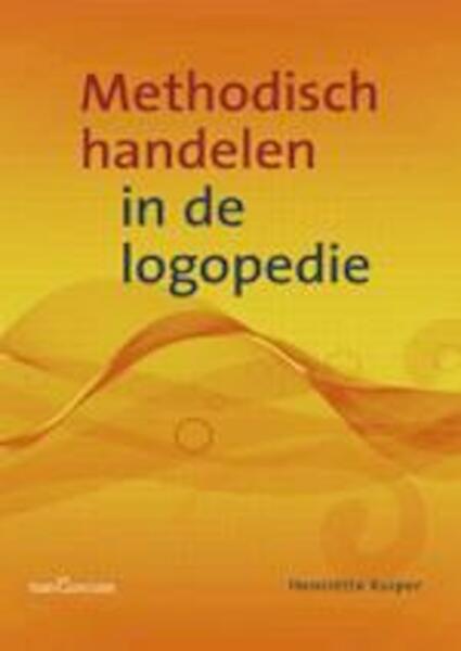 Methodisch handelen in de logopedie - Henriette Kuiper (ISBN 9789023247500)