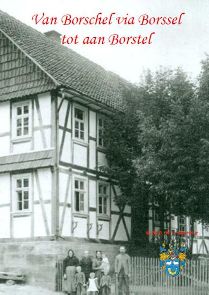 Van Borschel via Borssel tot aan Borstel - Willem Frederik Borstel jr. (ISBN 9789461291165)