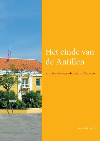 Het einde van de Antillen - Freek van Beetz (ISBN 9789059727564)