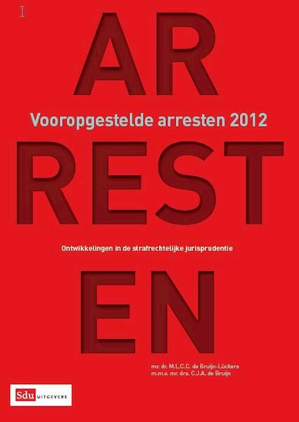 Vooropgestelde arresten / 2012 - M.L.C.C. de Bruijn-Lückers, C.J.A. de Bruijn (ISBN 9789012391214)
