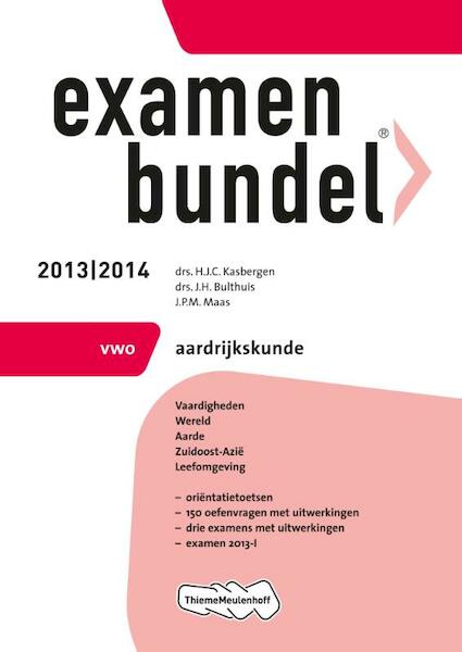 Examenbundel 2013/2014 vwo Aardrijkskunde - H.J.C. Kasbergen, J.H. Bulthuis, J.P.M. Maas (ISBN 9789006080384)