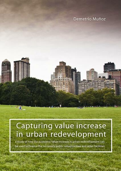 Capturing value increase in urban redevelopment - D. Muñoz Gielen (ISBN 9789088900594)