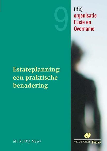 Estateplanning een praktische benadering - R.J.W.J. Meyer (ISBN 9789077320259)