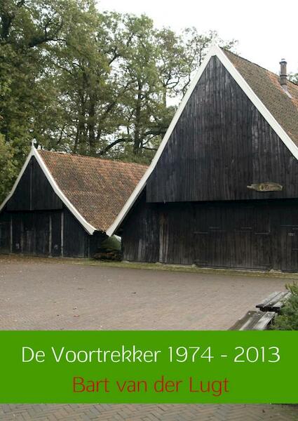 De Voortrekker 1974 - 2013 - Bart van der Lugt (ISBN 9789402110692)