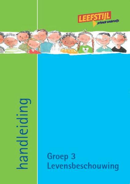 Leefstijl en Levensbeschouwlijk Groep 3 Handleiding - Paula Wessels, Odile van Eck (ISBN 9789075749953)