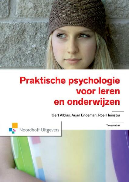 Praktische psychologie voor leren en onderwijzen - Gert Alblas, Arjan Endeman, Roel Heinstra (ISBN 9789001847500)