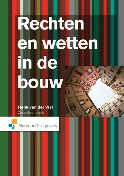Rechten en wetten in de bouw - Henk van der Wal (ISBN 9789001838416)