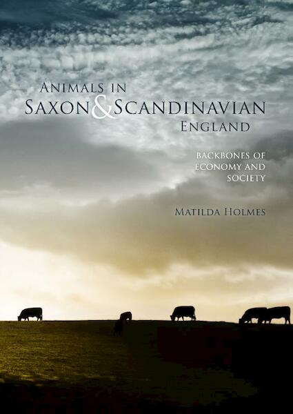 Animals in Saxon and Scandinavian England - Mathilda Holmes (ISBN 9789088902666)