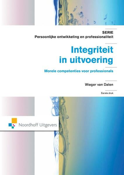 Integriteit in uitvoering - Wieger van Dalen (ISBN 9789001847166)