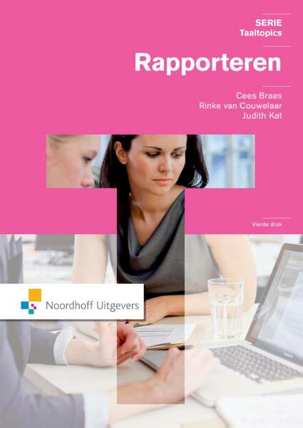 Rapporteren - Cees Braas, Rinke van Couwelaar, Judith Kat (ISBN 9789001840822)