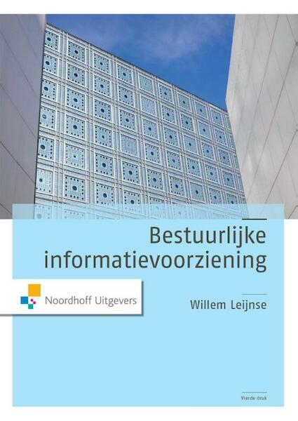 Bestuurlijke informatievoorziening - Willem Leijnse (ISBN 9789001843182)