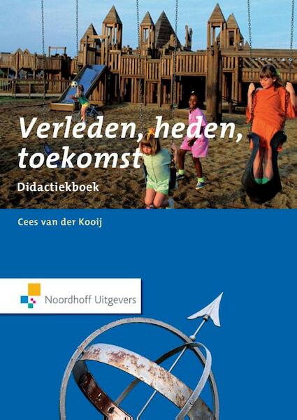 Verleden, heden, toekomst - Cees van der Kooij (ISBN 9789001851637)