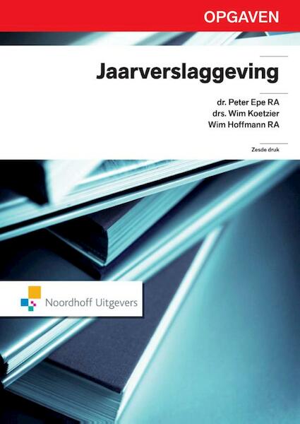 Jaarverslaggeving / deel Opgaven - Peter Epe, Wim Koetzier, Wim Hoffmann (ISBN 9789001840679)